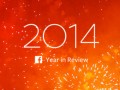 بررسی رویدادهای سال ۲۰۱۴ از نگاه فیسبوک | چاره پز