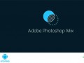 دانلود نرم افزار فتوشاپ میکس Adobe Photoshop Mix ۱.۰.۴۲۳ اندروید " ایران دانلود Downloadir.ir "